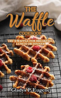 Book cover for The Waffle Cookbook