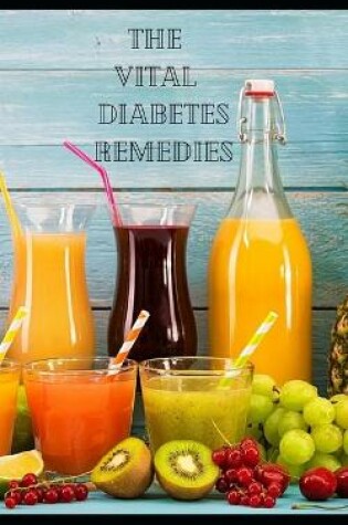 Cover of The Vital Diabetes Remedies