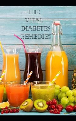 Book cover for The Vital Diabetes Remedies