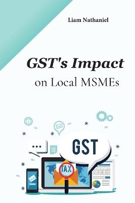 Cover of GST's Impact on Local MSMEs