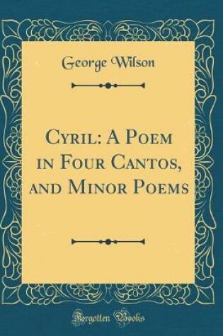 Cover of Cyril: A Poem in Four Cantos, and Minor Poems (Classic Reprint)