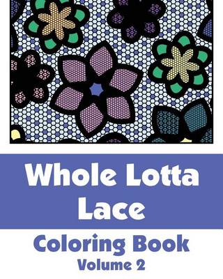 Book cover for Whole Lotta Lace Coloring Book (Volume 2)