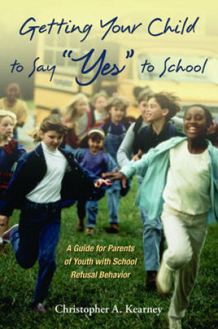 Cover of Getting Your Child to Say "Yes" to School