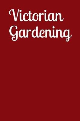 Cover of Victorian Gardening