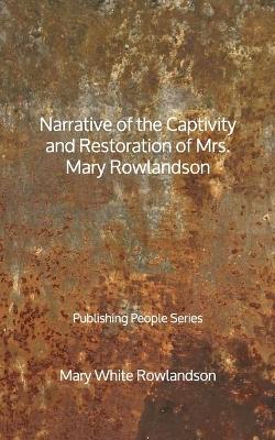 Book cover for Narrative of the Captivity and Restoration of Mrs. Mary Rowlandson - Publishing People Series