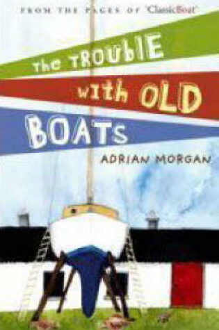 Cover of The Trouble with Old Boats