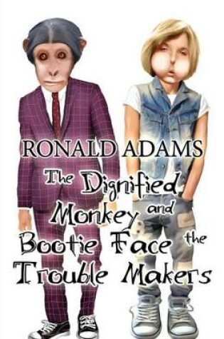 Cover of The Dignified Monkey and Bootie Face the Trouble Makers