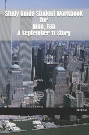 Cover of Study Guide Student Workbook for Nine, Ten a September 11 Story