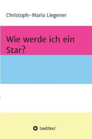 Cover of Wie werde ich ein Star?