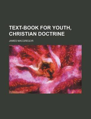 Book cover for Text-Book for Youth, Christian Doctrine