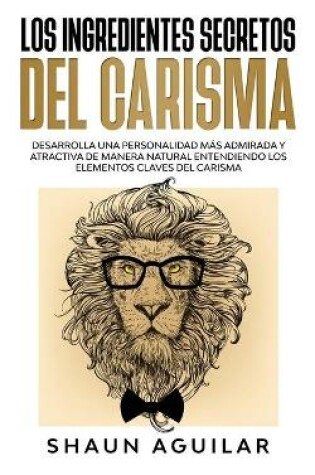 Cover of Los Ingredientes Secretos del Carisma