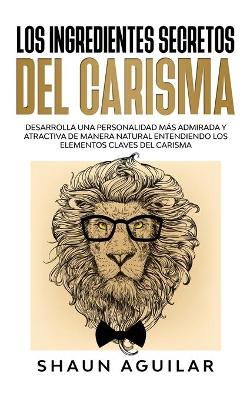 Book cover for Los Ingredientes Secretos del Carisma