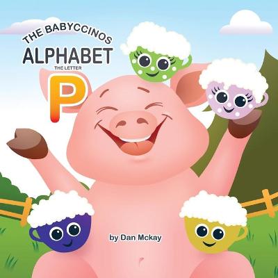 Book cover for The Babyccinos Alphabet The Letter P