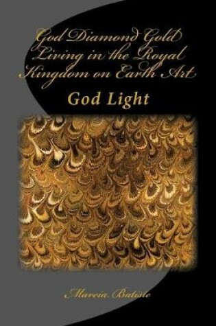 Cover of God Diamond Gold Living in the Royal Kingdom on Earth Art