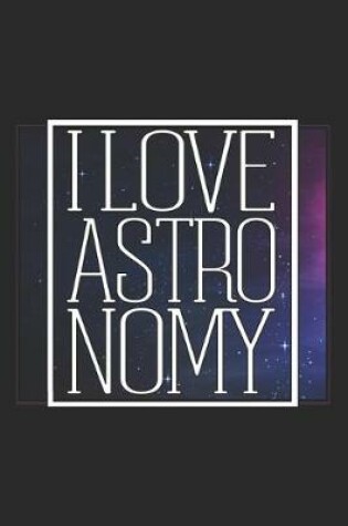 Cover of I Love Astronomy