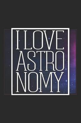 Book cover for I Love Astronomy