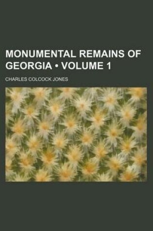 Cover of Monumental Remains of Georgia (Volume 1)