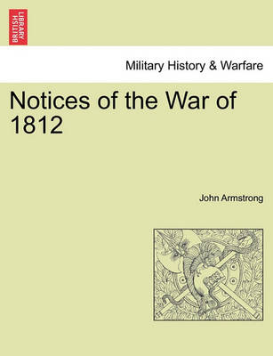 Book cover for Notices of the War of 1812 Vol. I.