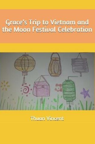 Cover of Grace's Trip to Vietnam and the Moon Festival Celebration