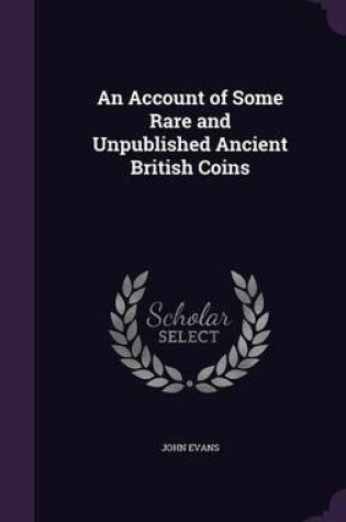 Cover of An Account of Some Rare and Unpublished Ancient British Coins