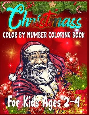 Book cover for Christmass Color By Number Coloring Book For Kids Ages 2-4