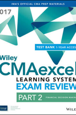 Cover of Wiley CMAexcel Learning System Exam Review 2017: Part 2, Financial Decision Making (1-year access)