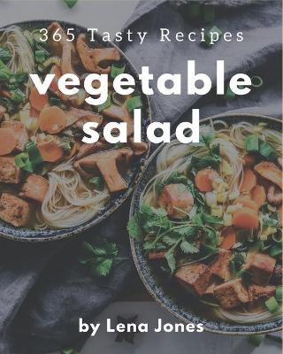 Book cover for 365 Tasty Vegetable Salad Recipes