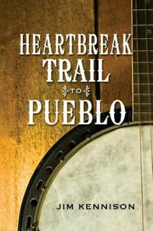 Cover of Heartbreak Trail to Pueblo