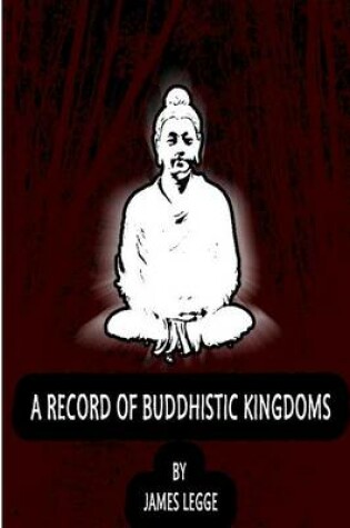 Cover of A Record Of Buddhistic Kingdoms