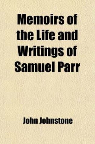 Cover of Memoirs of the Life and Writings of Samuel Parr, LL.D. (Volume 2)
