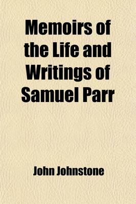 Book cover for Memoirs of the Life and Writings of Samuel Parr, LL.D. (Volume 2)