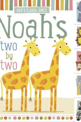 Cover of God's Little Ones: Noah's Two by Two