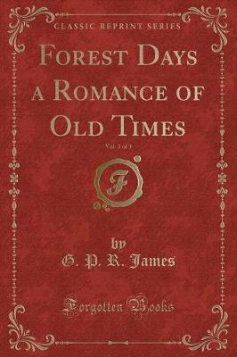 Book cover for Forest Days a Romance of Old Times, Vol. 3 of 3 (Classic Reprint)