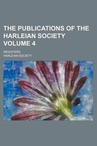 Cover of The Publications of the Harleian Society Volume 4; Registers