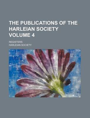 Book cover for The Publications of the Harleian Society Volume 4; Registers