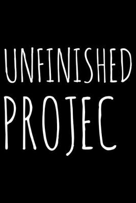 Book cover for Unfinished projec