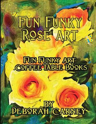 Book cover for Fun Funky Rose Art