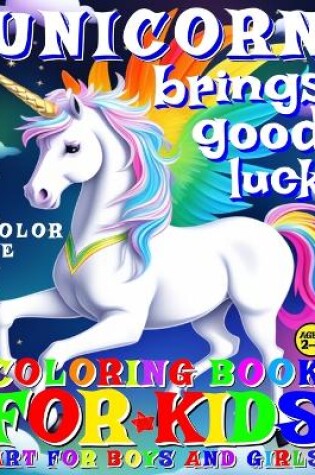 Cover of Unicorn Brings Good Luck - Coloring Book for Kids - Art for Boys and Girls - Color Me
