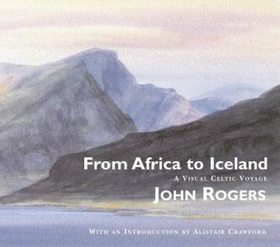 Book cover for From Africa to Iceland - A Visual Celtic Voyage