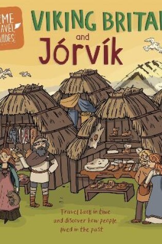 Cover of Time Travel Guides: Viking Britain and Jorvik