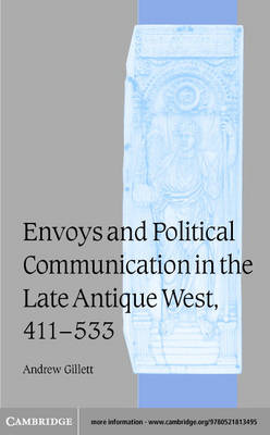 Cover of Envoys and Political Communication in the Late Antique West, 411-533