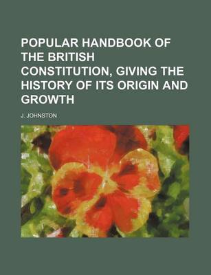 Book cover for Popular Handbook of the British Constitution, Giving the History of Its Origin and Growth