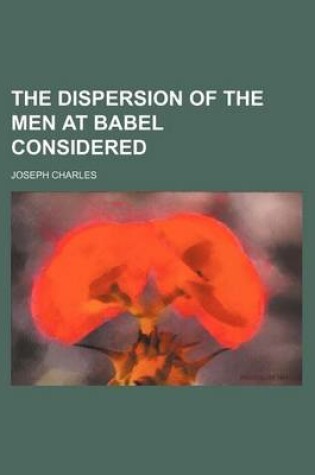 Cover of The Dispersion of the Men at Babel Considered