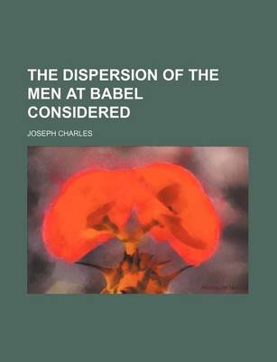 Book cover for The Dispersion of the Men at Babel Considered