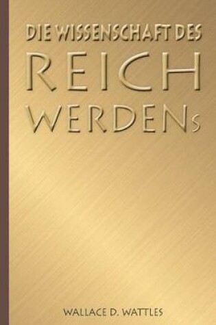 Cover of Die Wissenschaft Des Reichwerdens