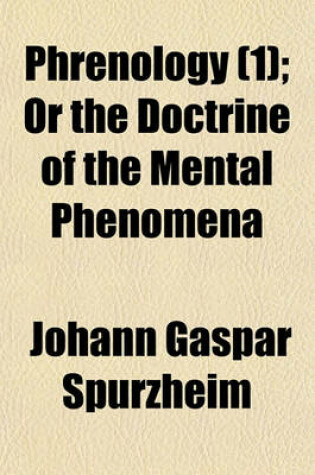 Cover of Phrenology (Volume 1); Or the Doctrine of the Mental Phenomena