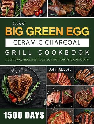 Book cover for 1500 Big Green Egg Ceramic Charcoal Grill Cookbook