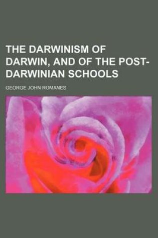 Cover of The Darwinism of Darwin, and of the Post-Darwinian Schools