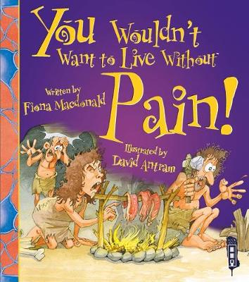 Book cover for You Wouldn't Want To Live Without Pain!