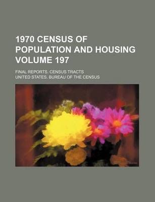 Book cover for 1970 Census of Population and Housing Volume 197; Final Reports. Census Tracts